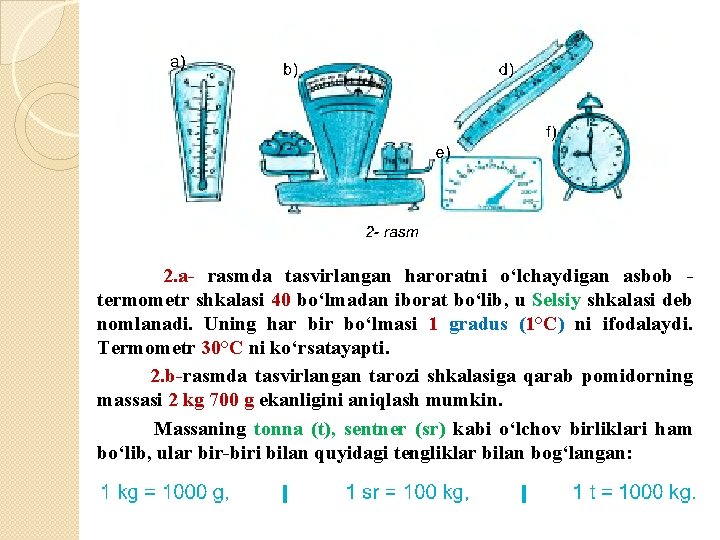 2. a- rasmda tasvirlangan haroratni o‘lchaydigan asbob termometr shkalasi 40 bo‘lmadan iborat bo‘lib, u