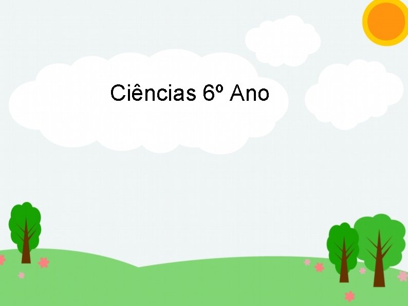  Ciências 6º Ano 