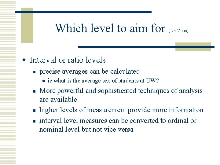 Which level to aim for (De Vaus) w Interval or ratio levels n precise