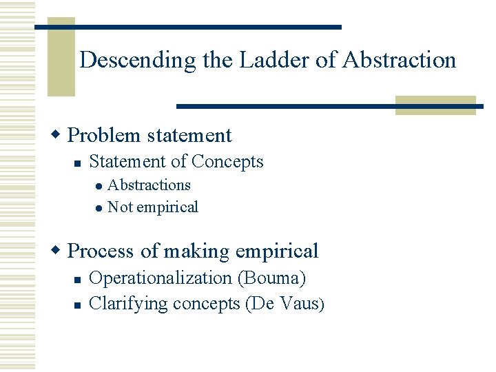 Descending the Ladder of Abstraction w Problem statement n Statement of Concepts Abstractions l