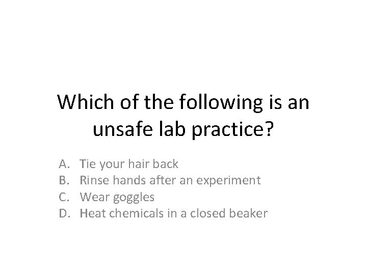 Which of the following is an unsafe lab practice? A. B. C. D. Tie Which of the following is an unsafe lab practice? A. B. C. D. Tie