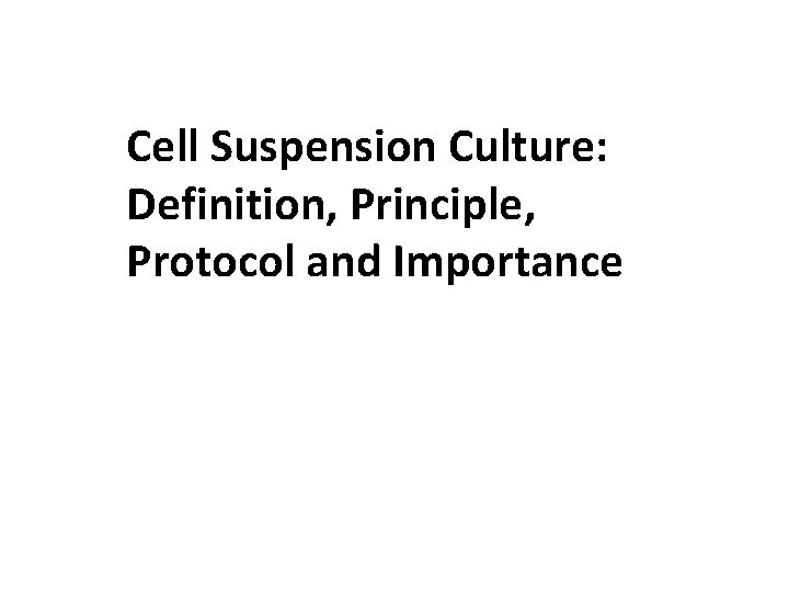 Cell Suspension Culture: Definition, Principle, Protocol and Importance Cell Suspension Culture: Definition, Principle, Protocol and Importance
