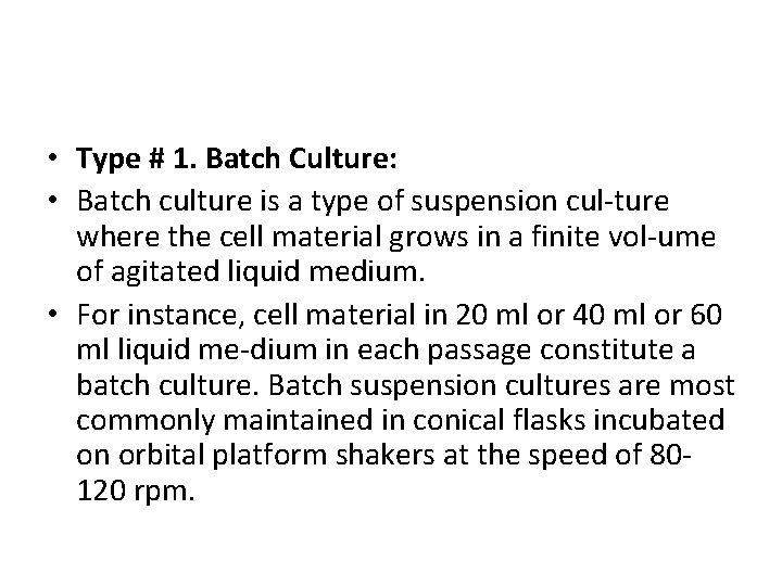  • Type # 1. Batch Culture: • Batch culture is a type of