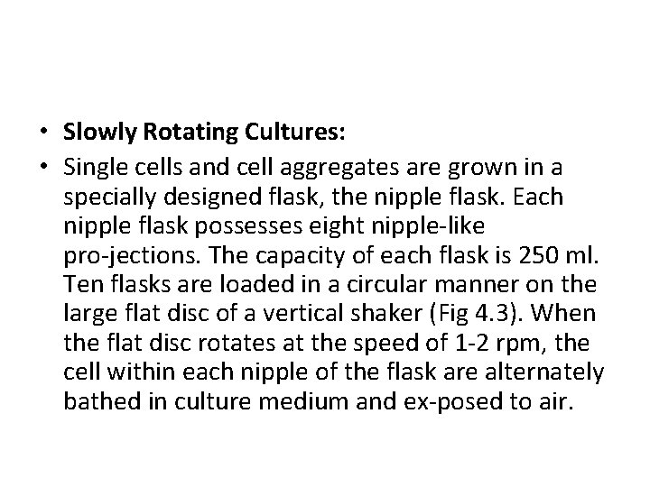  • Slowly Rotating Cultures: • Single cells and cell aggregates are grown in