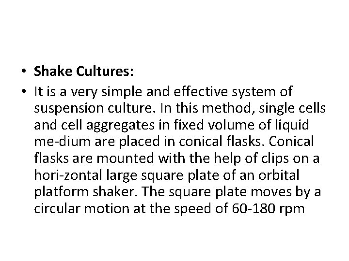  • Shake Cultures: • It is a very simple and effective system of