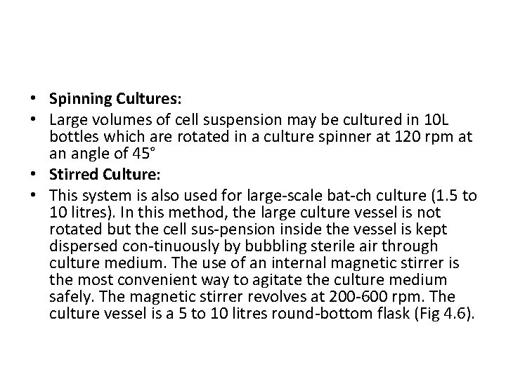  • Spinning Cultures: • Large volumes of cell suspension may be cultured in