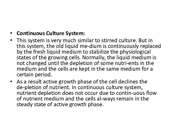  • Continuous Culture System: • This system is very much similar to stirred