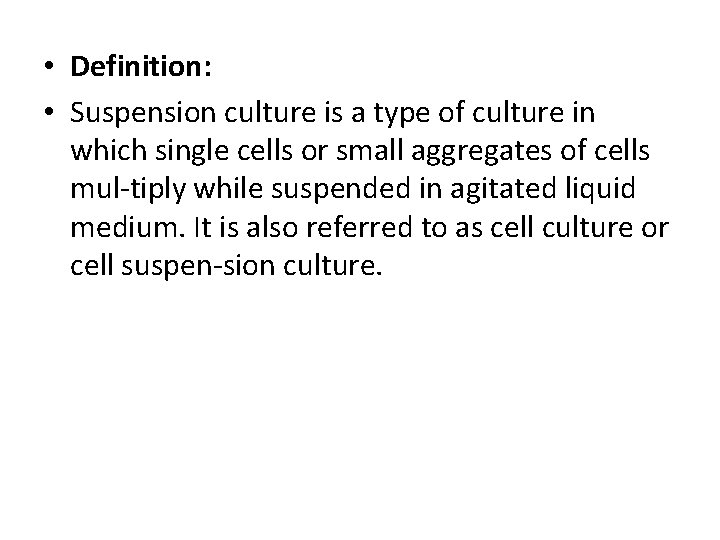 • Definition: • Suspension culture is a type of culture in which single • Definition: • Suspension culture is a type of culture in which single