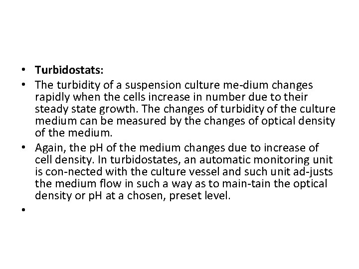 • Turbidostats: • The turbidity of a suspension culture me dium changes rapidly • Turbidostats: • The turbidity of a suspension culture me dium changes rapidly
