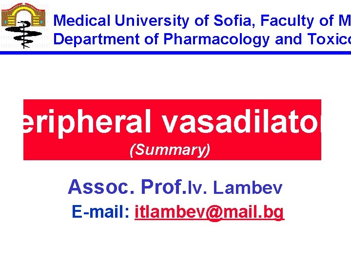 Medical University of Sofia, Faculty of M Department of Pharmacology and Toxico Peripheral vasadilators