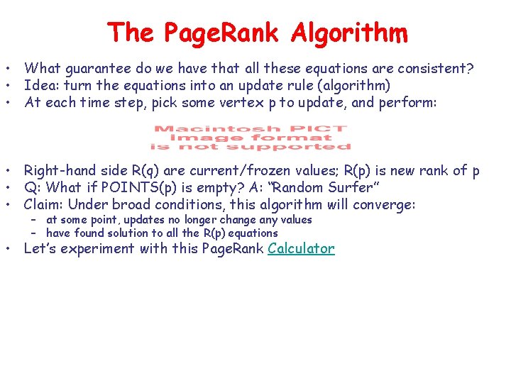 The Page. Rank Algorithm • What guarantee do we have that all these equations