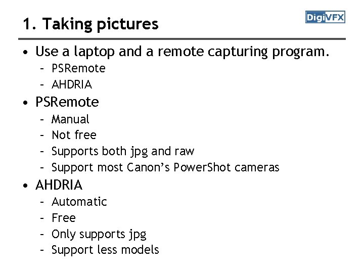 1. Taking pictures • Use a laptop and a remote capturing program. – PSRemote
