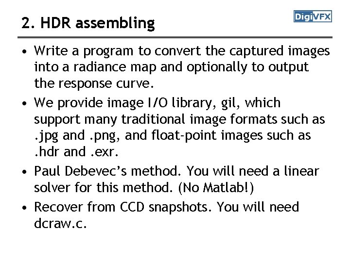 2. HDR assembling • Write a program to convert the captured images into a