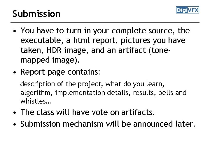 Submission • You have to turn in your complete source, the executable, a html