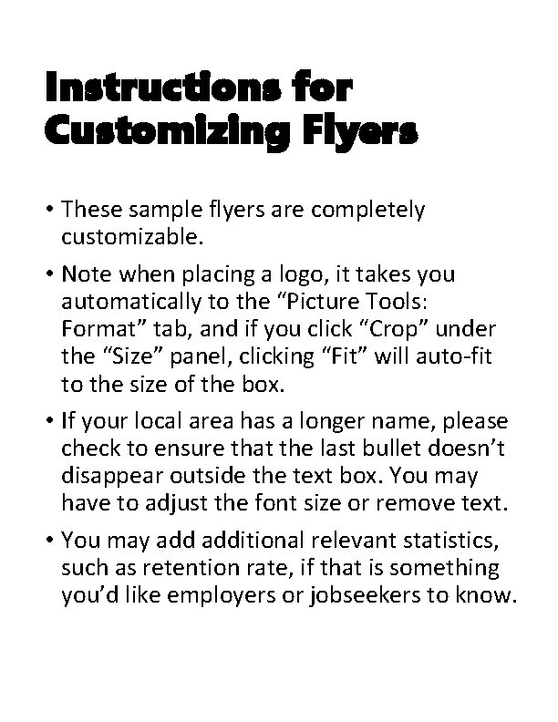 Instructions for Customizing Flyers • These sample flyers are completely customizable. • Note when