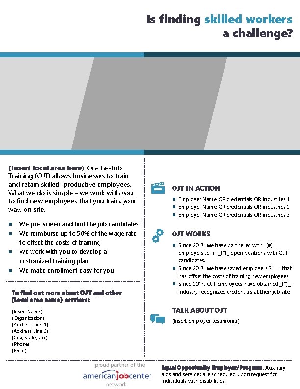 Is finding skilled workers a challenge? (Insert local area here) On-the-Job Training (OJT) allows