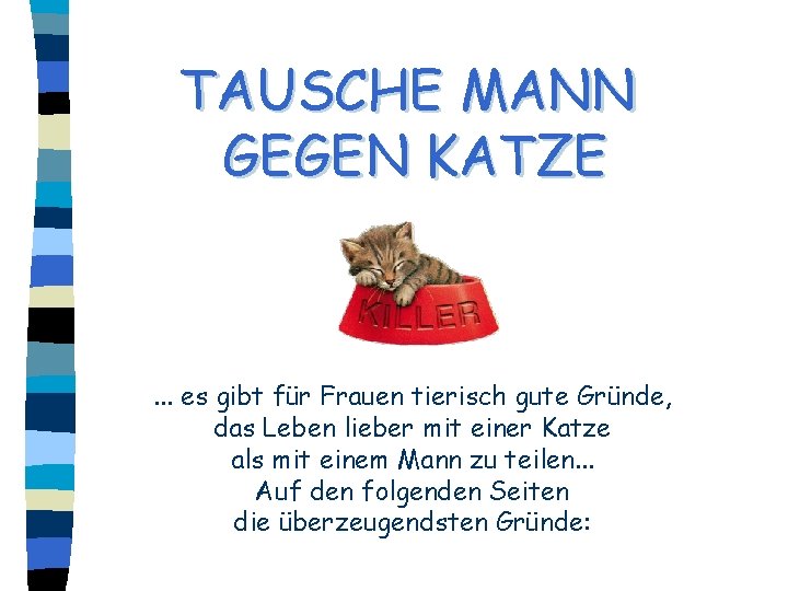 TAUSCHE MANN GEGEN KATZE . . . es gibt für Frauen tierisch gute Gründe,