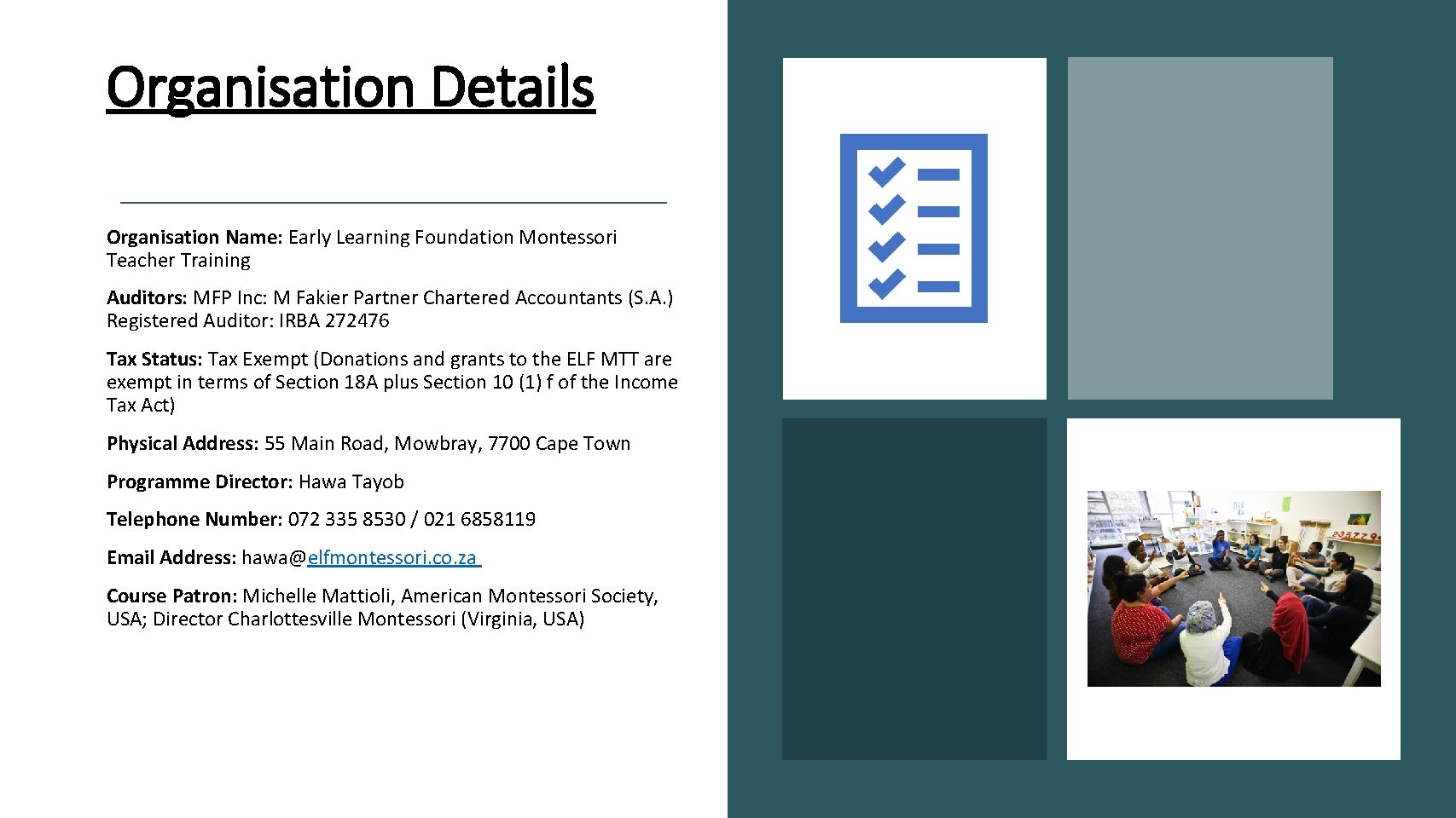 Organisation Details Organisation Name: Early Learning Foundation Montessori Teacher Training Auditors: MFP Inc: M