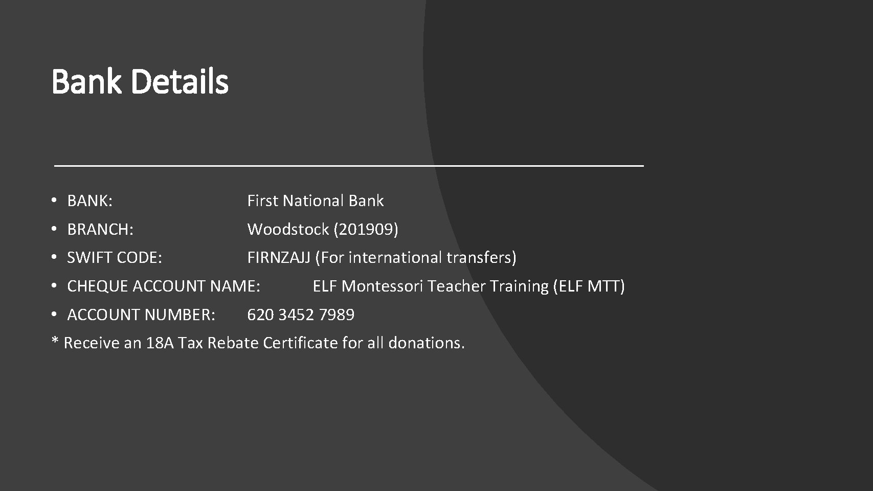 Bank Details • BANK: First National Bank • BRANCH: Woodstock (201909) • SWIFT CODE: