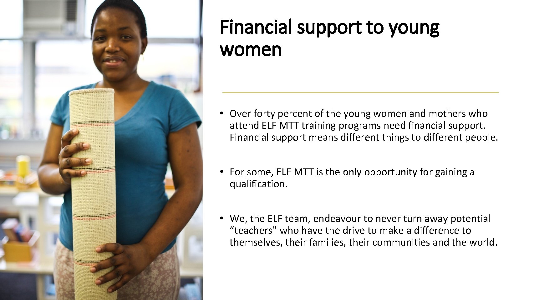 Financial support to young women • Over forty percent of the young women and