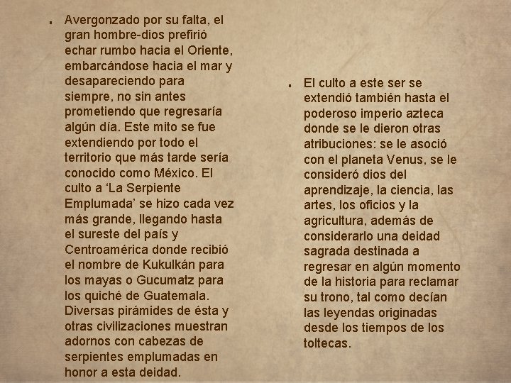 ■ Avergonzado por su falta, el gran hombre-dios prefirió echar rumbo hacia el Oriente,