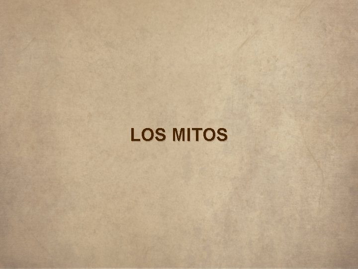 LOS MITOS 