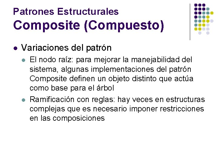 Patrones Estructurales Composite (Compuesto) l Variaciones del patrón l l El nodo raíz: para