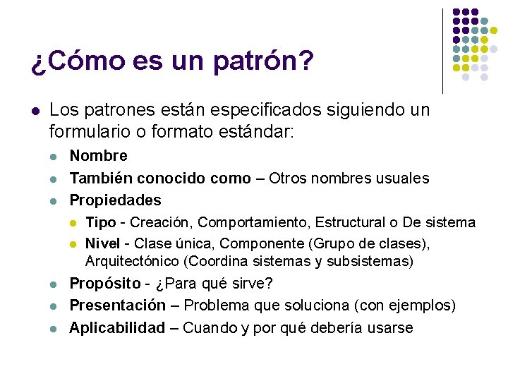 ¿Cómo es un patrón? l Los patrones están especificados siguiendo un formulario o formato