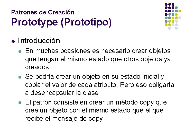 Patrones de Creación Prototype (Prototipo) l Introducción l l l En muchas ocasiones es