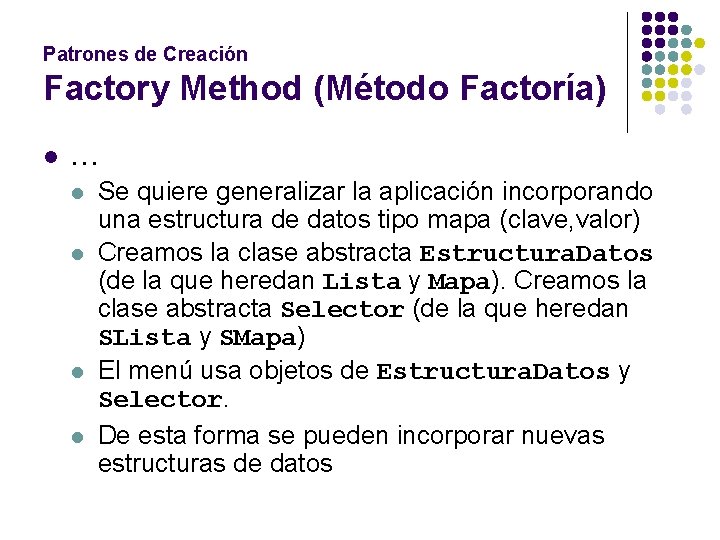 Patrones de Creación Factory Method (Método Factoría) l … l l Se quiere generalizar
