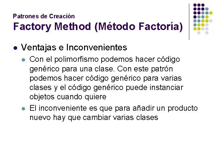 Patrones de Creación Factory Method (Método Factoría) l Ventajas e Inconvenientes l l Con