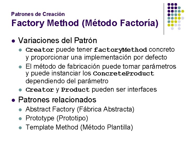 Patrones de Creación Factory Method (Método Factoría) l Variaciones del Patrón l l Creator