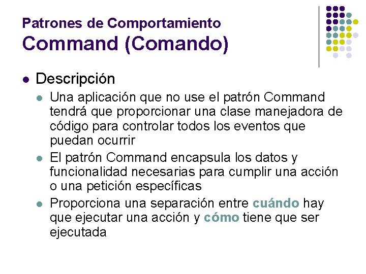 Patrones de Comportamiento Command (Comando) l Descripción l l l Una aplicación que no
