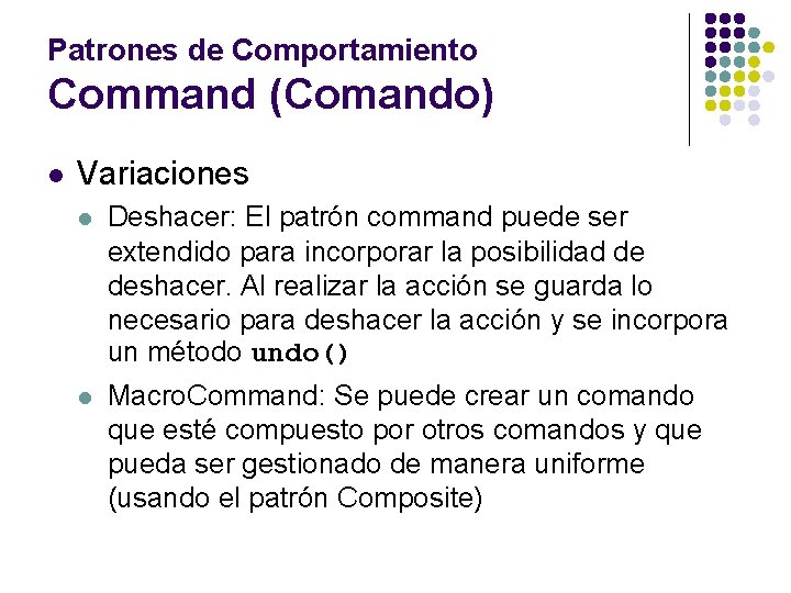 Patrones de Comportamiento Command (Comando) l Variaciones l Deshacer: El patrón command puede ser