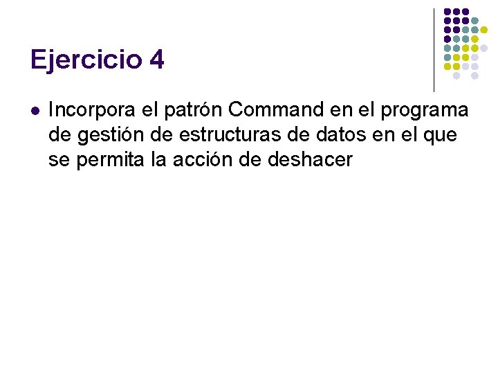 Ejercicio 4 l Incorpora el patrón Command en el programa de gestión de estructuras