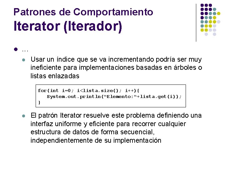 Patrones de Comportamiento Iterator (Iterador) l . . . l Usar un índice que