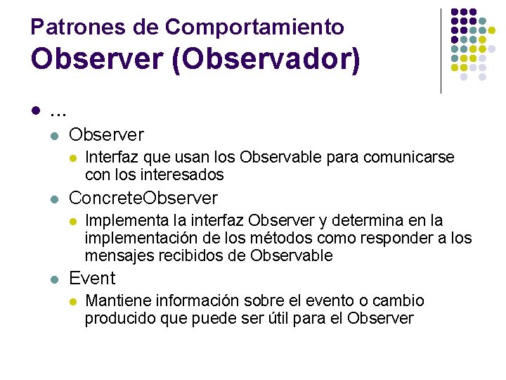 Patrones de Comportamiento Observer (Observador) l . . . l Observer l l Concrete.