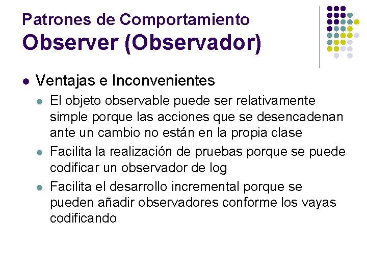 Patrones de Comportamiento Observer (Observador) l Ventajas e Inconvenientes l l l El objeto