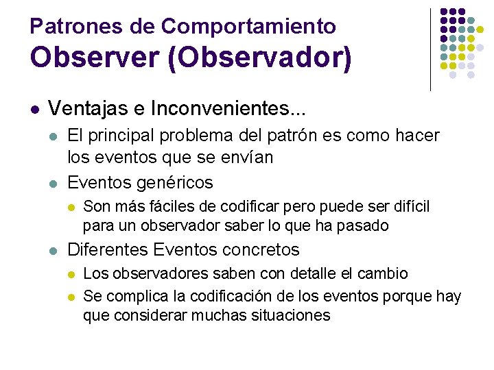 Patrones de Comportamiento Observer (Observador) l Ventajas e Inconvenientes. . . l l El