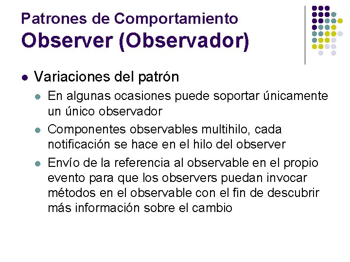 Patrones de Comportamiento Observer (Observador) l Variaciones del patrón l l l En algunas