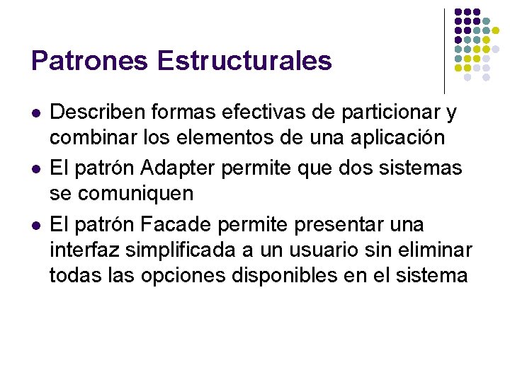 Patrones Estructurales l l l Describen formas efectivas de particionar y combinar los elementos