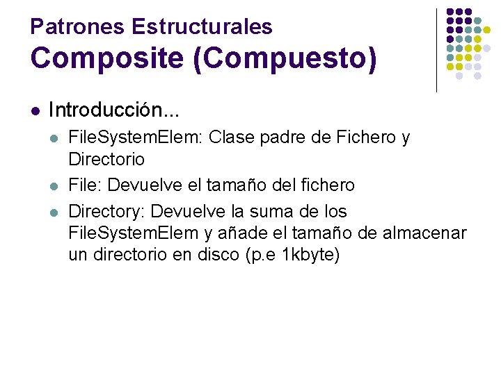 Patrones Estructurales Composite (Compuesto) l Introducción. . . l l l File. System. Elem: