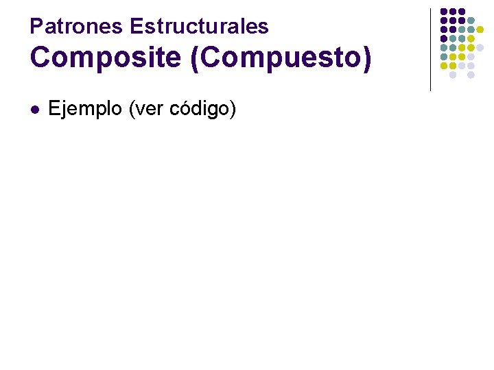 Patrones Estructurales Composite (Compuesto) l Ejemplo (ver código) 