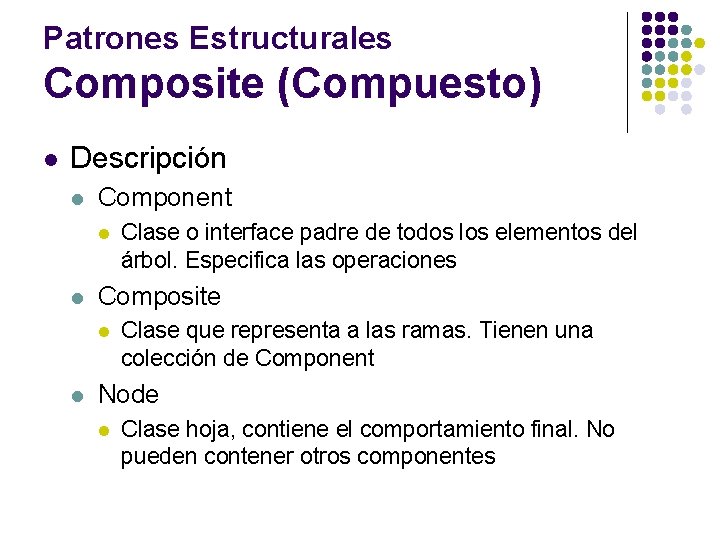 Patrones Estructurales Composite (Compuesto) l Descripción l Component l l Composite l l Clase