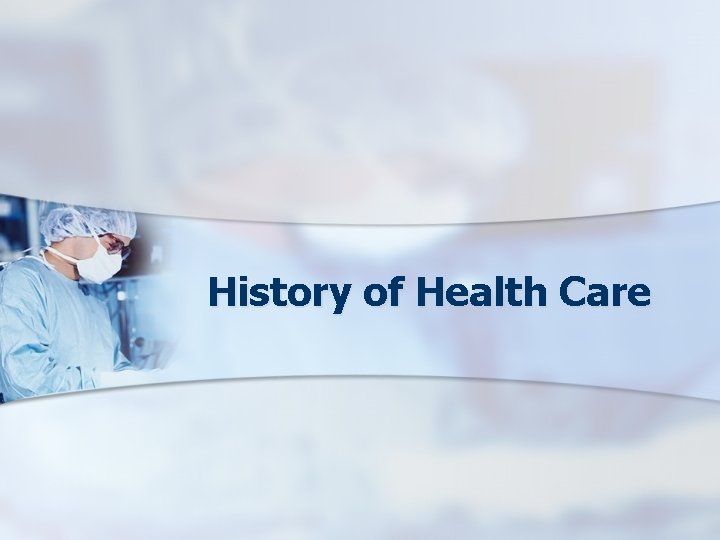 History of Health Care 