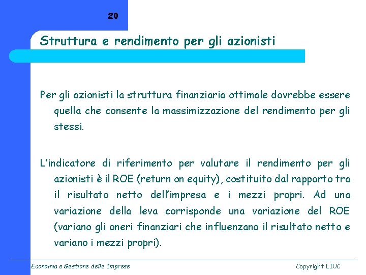 20 Struttura e rendimento per gli azionisti Per gli azionisti la struttura finanziaria ottimale