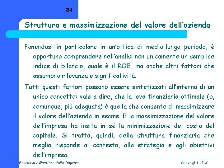 24 Struttura e massimizzazione del valore dell’azienda Ponendosi in particolare in un’ottica di medio-lungo