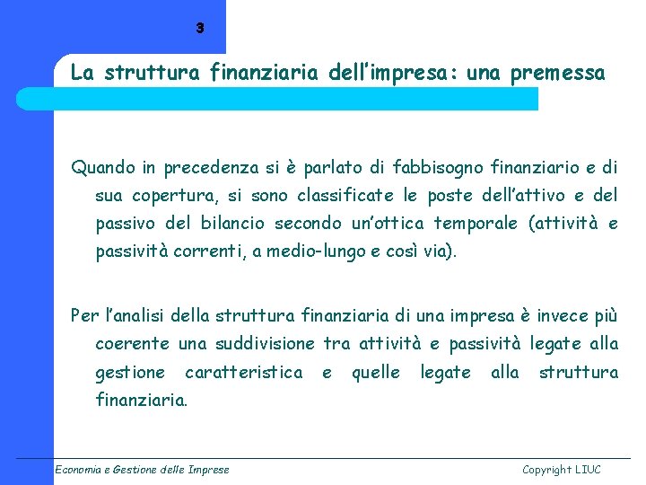 3 La struttura finanziaria dell’impresa: una premessa Quando in precedenza si è parlato di