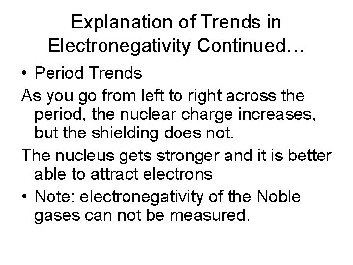 Explanation of Trends in Electronegativity Continued… • Period Trends As you go from left