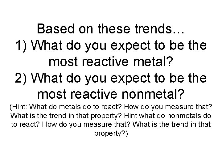 Based on these trends… 1) What do you expect to be the most reactive Based on these trends… 1) What do you expect to be the most reactive